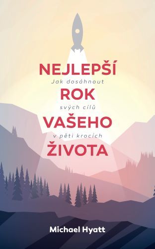 Kniha Nejlepší rok vašeho života - Jak dosáhnout svých cílů v pěti krocích