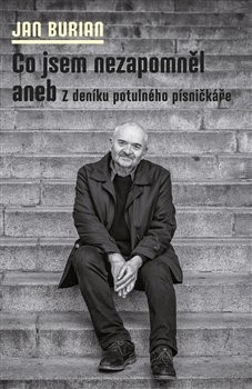 Kniha Co jsem nezapomněl aneb Z deníku potulného písničkáře