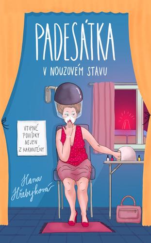 Padesátka v nouzovém stavu: Vtipné povídky nejen z karantény - Hana Hřebejková