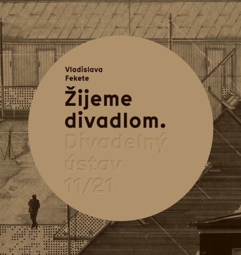Kniha Žijeme divadlom. Divadelný ústav 11/21 - Vladislava Fekete