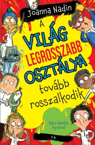 A világ legrosszabb osztálya tovább rosszalkodik - Joanna Nadin,Bottka Sándor Mátyás,Rikin Parekh