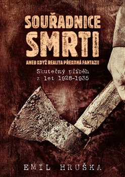 Kniha Souřadnice smrti aneb Když realita překoná fantazii - Skutečný příběh z let 1928-1935