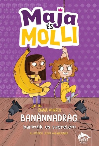 Maja és Molli - Banánnadrág, barinők és szerelem - Emma Wunsch,Jessica Von Innerebner