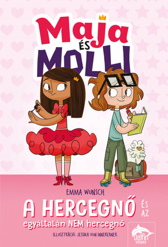 Kniha Maja és Molli - A hercegnő és az egyáltalán NEM hercegnő - Emma Wunsch,Gábor Tomori,Jessica Von Innerebner