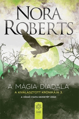 A Kiválasztott Krónikája 3: A mágia diadala - Nora Roberts,Gizella Tóth