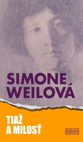 Tiaž a milosť - Simone Weilová,Andrej Záthurecký