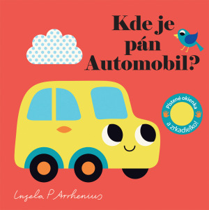 Kde je pán Automobil? Plstené okienka a zrkadielko - Ingela P. Arrhenius