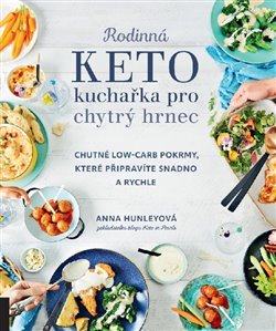 Rodinná keto kuchařka pro chytrý hrnec - Anna Hunley
