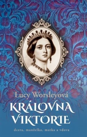 Královna Viktorie - Lucy Worsley