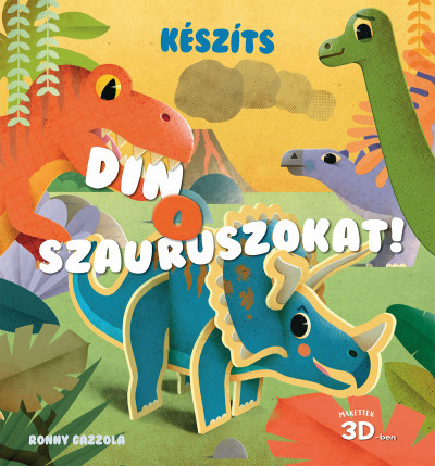 Készíts dinoszauruszokat! - Makettek 3D-ben - Ronny Cazzola