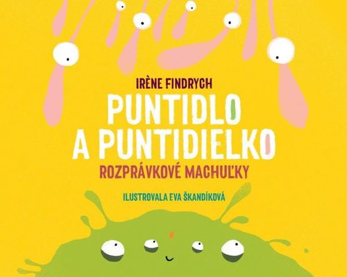 Puntidlo a Puntidielko - Irene Findrych,Eva Škandíková