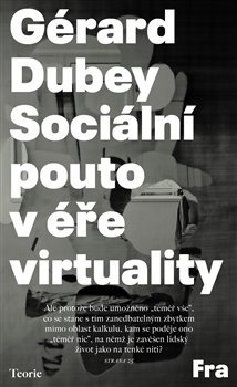 Kniha Sociální pouto v éře virtuality - Gérard Dubey