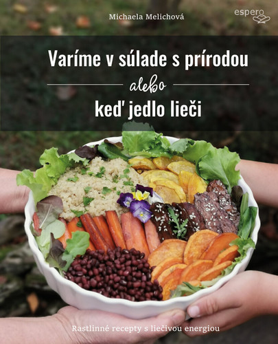 Kniha Varíme v súlade s prírodou alebo keď jedlo lieči