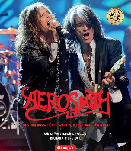 Aerosmith - A bostoni rosszfiúk részletes, illusztrált története - Richard Bienstock