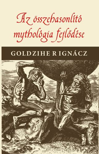 Kniha Az összehasonlító mythologia fejlődése - Ignác Goldziher