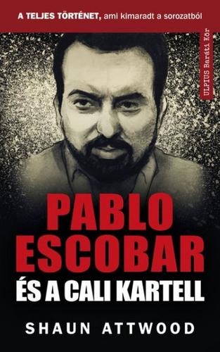 Pablo Escobar és a cali kartell - Shaun Attwood
