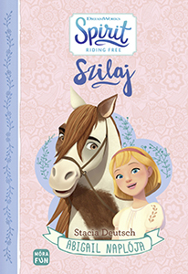 Szilaj - Abigail naplója - Stacia Deutsch