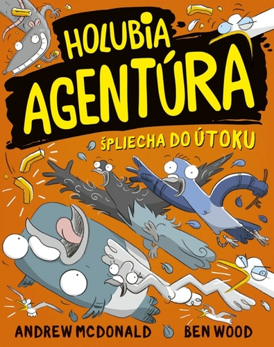 Holubia agentúra 4: špliecha do útoku - Andrew McDonald,Ben Wood,Peter Slížik