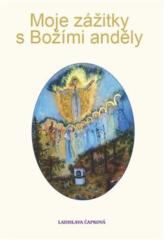Kniha Moje zážitky s Božími anděly - Ladislava Čapková