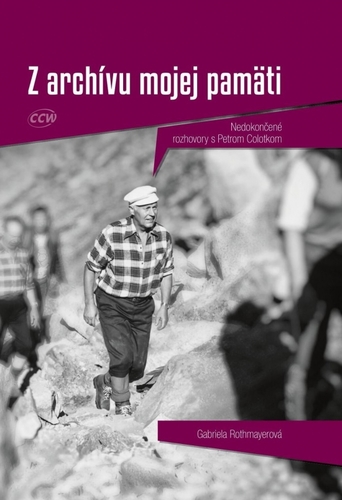 Z archívu mojej pamäti - Nedokončené rozhovory s Petrom Colotkom - Gabriela Rothmayerová