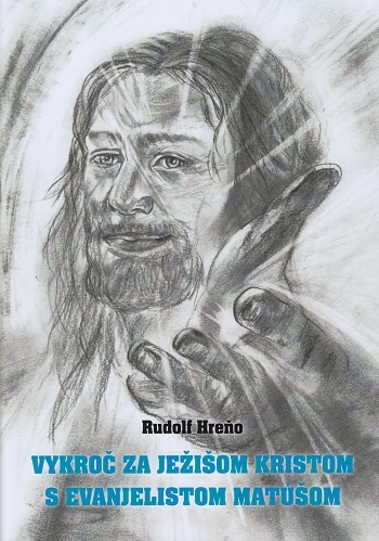 Kniha Vykroč za Ježišom Kristom s evanjelistom Matúšom - Rudolf Hreňo