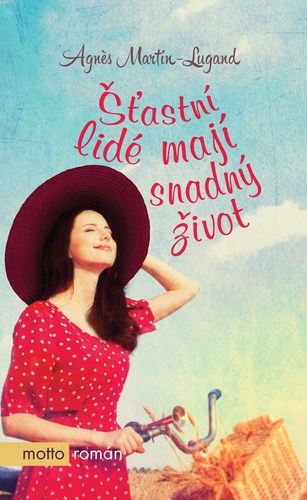 Kniha Šťastní lidé mají snadný život - Agnes Martin-Lugand,Dana Melanová