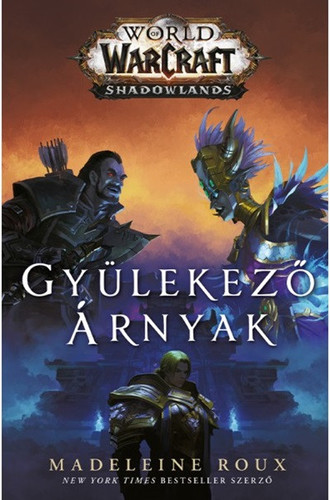 Kniha World of Warcraft - Shadowlands: Gyülekező árnyak - Madeleine Roux,Zoltán Sándor