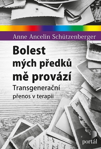 Bolest mých předků mě provází - Anne Ancelin Schütze