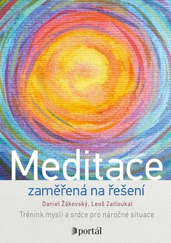 Meditace zaměřená na řešení - Daniel Žákovský,Leoš Zatloukal