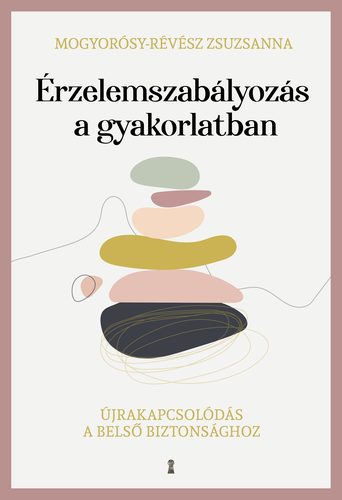 Kniha Érzelemszabályozás a gyakorlatban - Zsuzsanna Mogyorósy-Révész