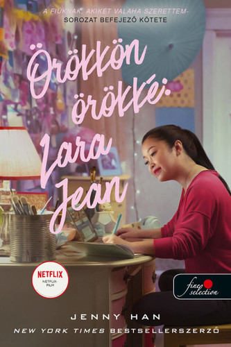 Kniha Örökkön örökké: Lara Jean - A fiúknak, akiket valaha szerettem 3. - Jenny Han