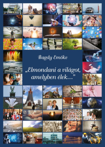 Elmondani a világot, amelyben élek...