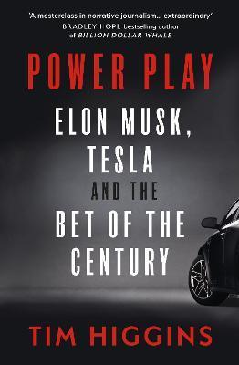 Power Play : Elon Musk, Tesla and the Bet of the Century