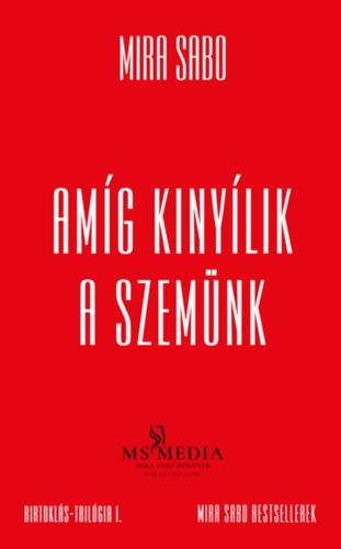 Amíg kinyílik a szemünk - Mira Sabo