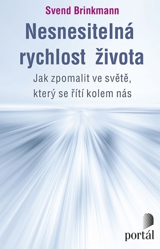 Nesnesitelná rychlost života - Svend Brinkmann