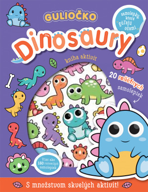 Kniha Guliočko Dinosaury 20 reliéfnych samolepiek