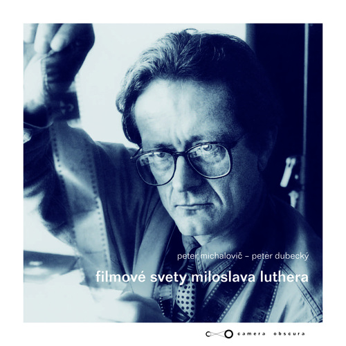 Kniha Filmové svety Miloslava Luthera - Peter Dubecký,Peter Michalovič