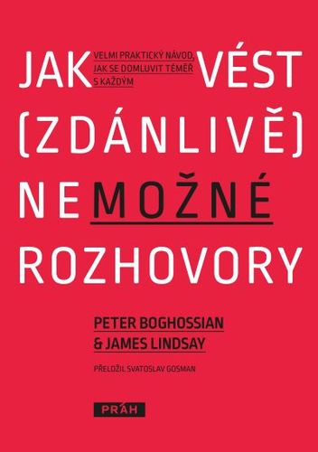 Jak vést (zdánlivě) nemožné rozhovory - Peter Boghossian,James Lindsay