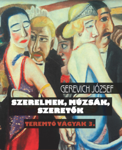 Kniha Teremtő vágyak 3. - Szerelmek, múzsák, szeretők - József Gerevich