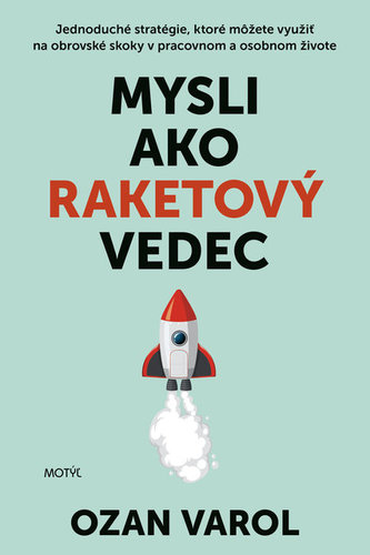 Mysli ako raketový vedec - Ozan Varol