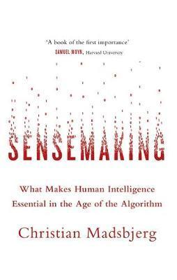 Sensemaking: The Power of the Humanities in the Age of the Algorithm