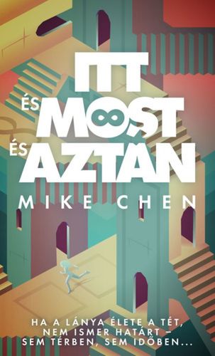 Kniha Itt és most és aztán - Mike Chen,Mihály Szente