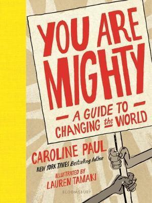 You Are Mighty : A Guide to Changing the World