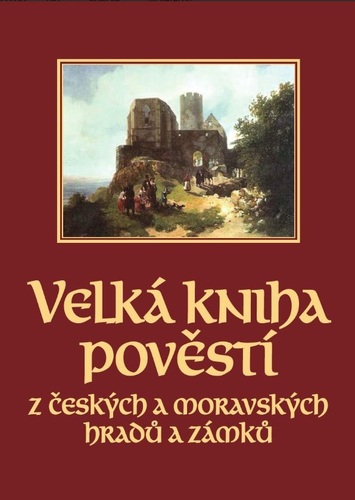 Velká kniha pověstí z českých a moravských hradů a zámků