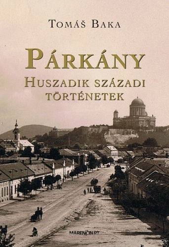 Kniha Párkány Huszadik századi történetek - Tomáš Baka
