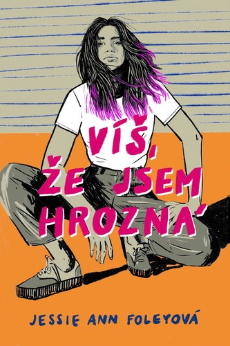 Kniha Víš, že jsem hrozná - Jessie Ann Foley