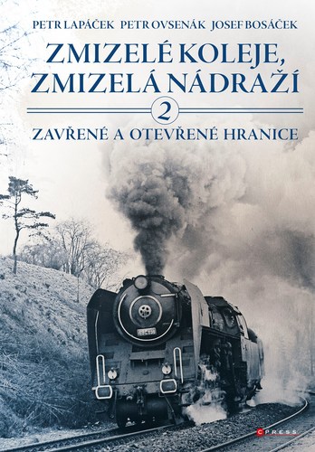 Zmizelé koleje, zmizelá nádraží 2 - Petr Lapáček,Josef Bosáček,Petr Ovsenák kúpite na Panta Rhei