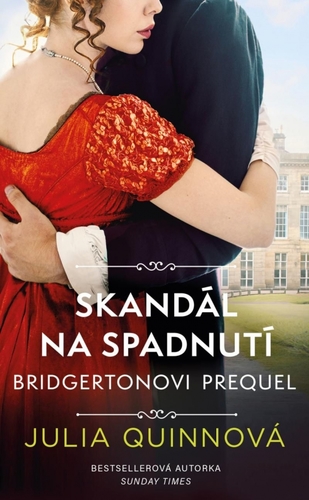 Bridgertonovi – prequel: Skandál na spadnutí - Julia Quinn