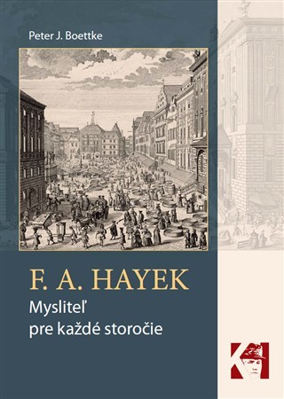 Kniha F. A. Hayek - mysliteľ pre každé storočie