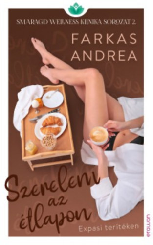 Szerelem az étlapon - Smaragd wellness klinika sorozat 2. - Andrea Farkas